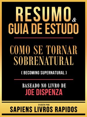 cover image of Resumo & Guia De Estudo--Como Se Tornar Sobrenatural (Becoming Supernatural)--Baseado No Livro De Joe Dispenza